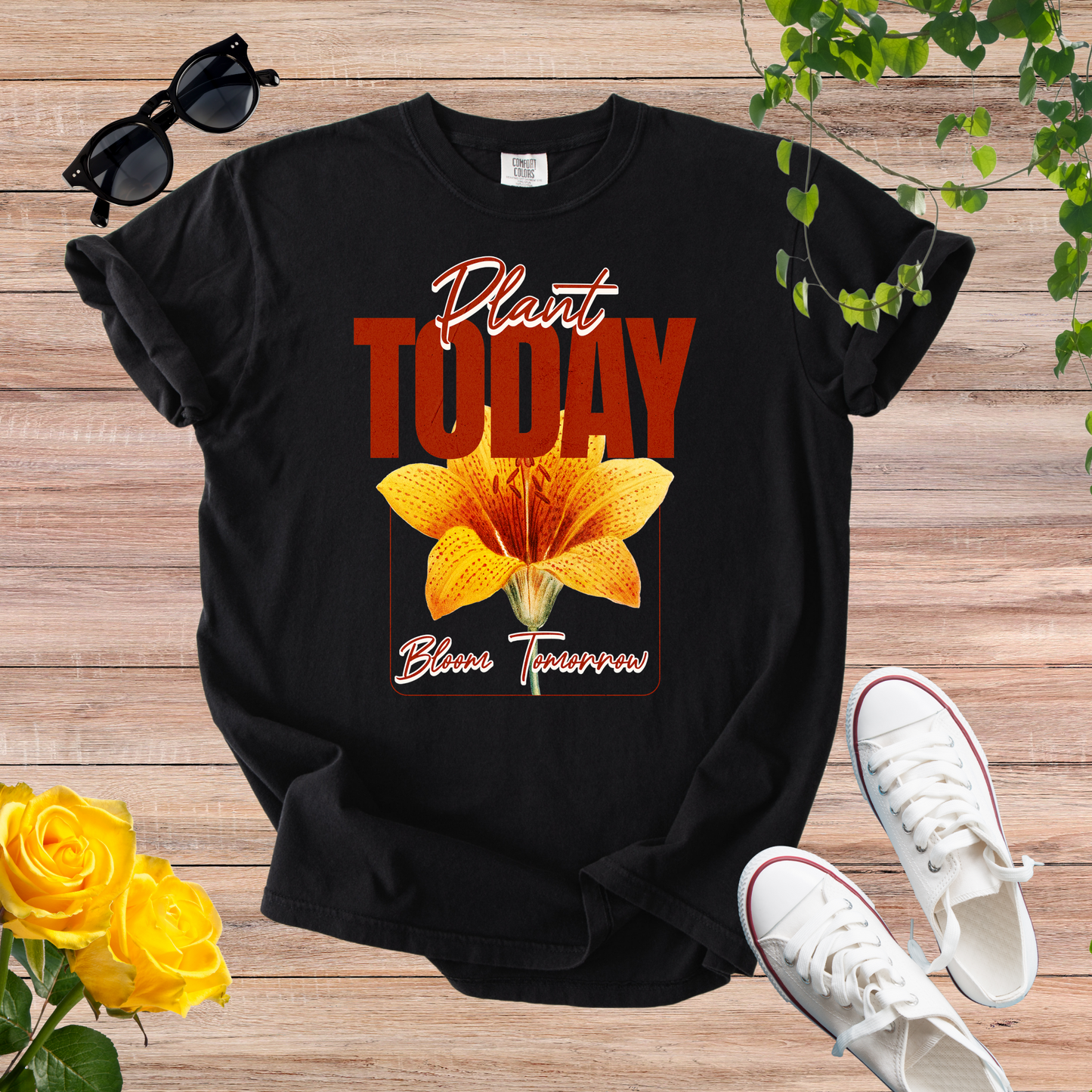 Plant Today, Bloom Tomorrow T-Shirt